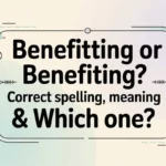 Benefitting or Benefiting