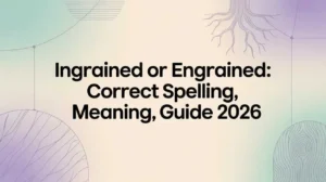 Ingrained or Engrained