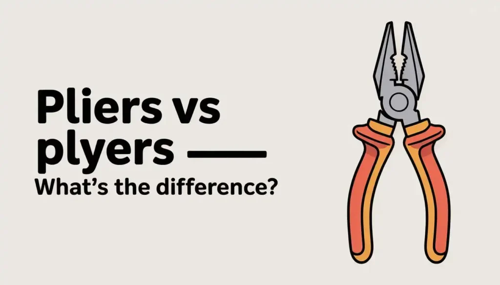 Pliers-vs-Plyers-What’s-the- Difference?