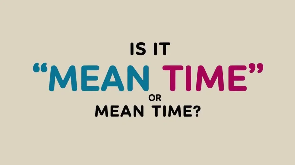 Is-It-“Meantime”-or-“Mean-Time”?