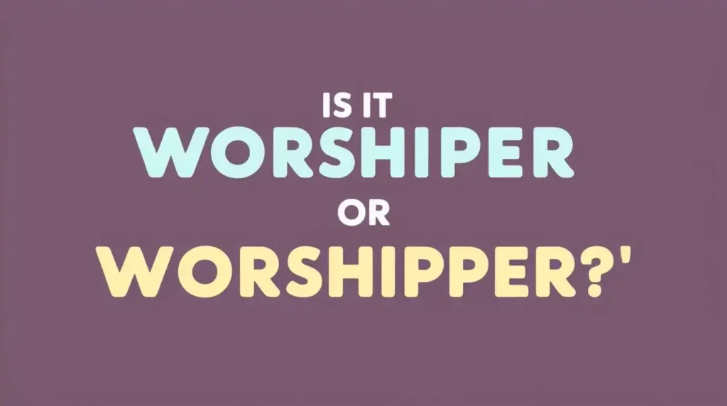 Is-It-Worshiper-or-Worshipper?