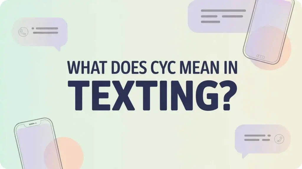 What-Does-CYC-Mean-in-texting?