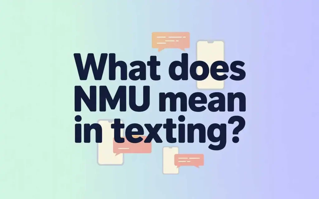 What-Does-NMU-Mean-in-Texting?