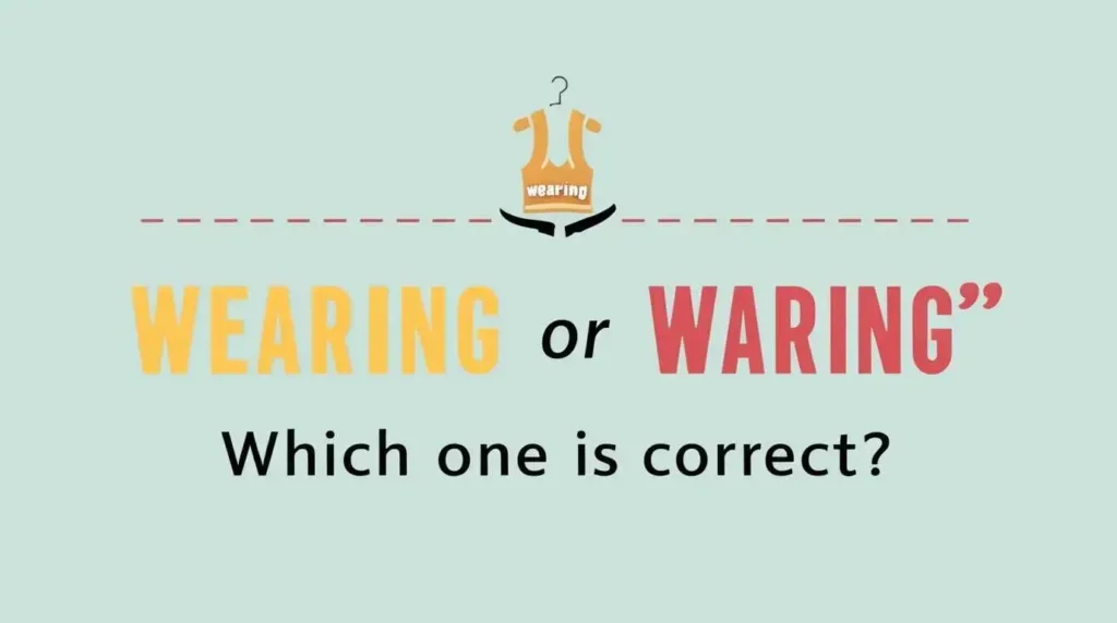 wearing-or-waring:-which-one-is- correct?