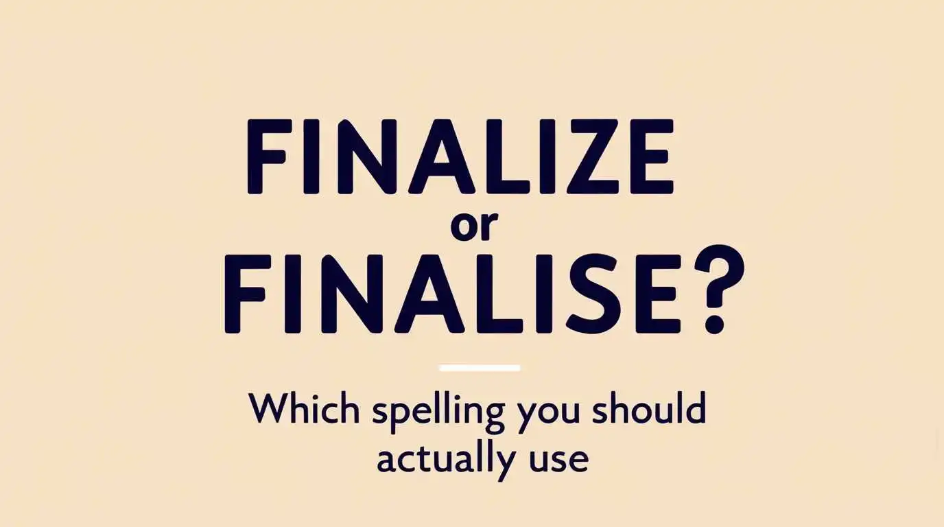 Finalize or Finalise
