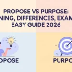 propose vs purpose: Meaning, Differences, Examples, Easy Guide 2026
